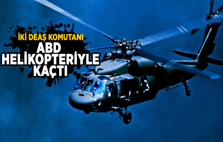İki DEAŞ komutanı ABD helikopteriyle kaçtı