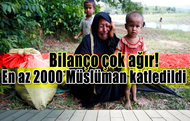 Bilanço çok ağır! En az 2000 Müslüman katledildi