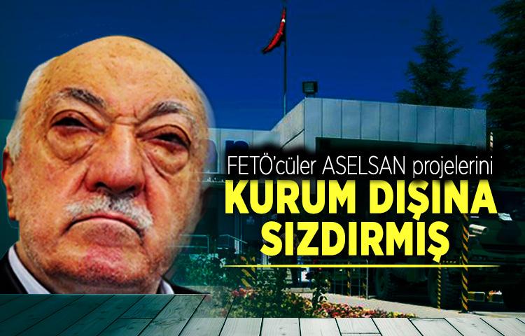 FETÖ’cüler ASELSAN projelerini kurum dışına sızdırmış