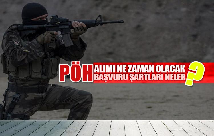 PÖH alımı ne zaman olacak? 2018 Özel Harekat başvuru şartları neler?