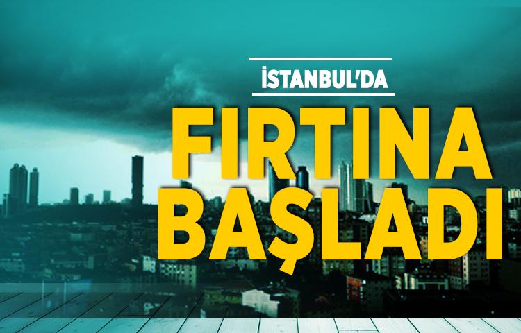 İstanbul'da fırtına başladı