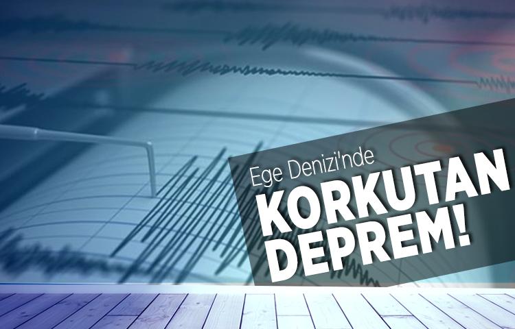 Ege Denizi'nde korkutan deprem!