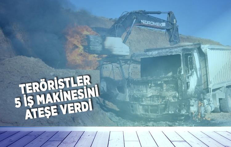 Teröristler 5 iş makinesini ateşe verdi