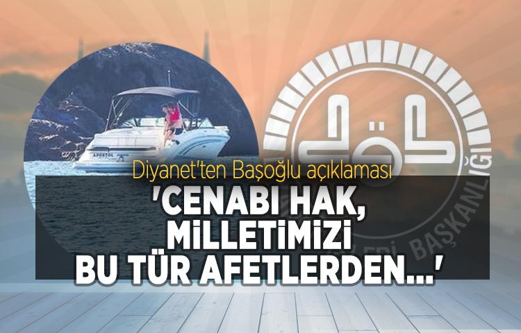 Diyanet'ten Başoğlu açıklaması: 'Cenabı hak, milletimizi bu tür afetlerden...'