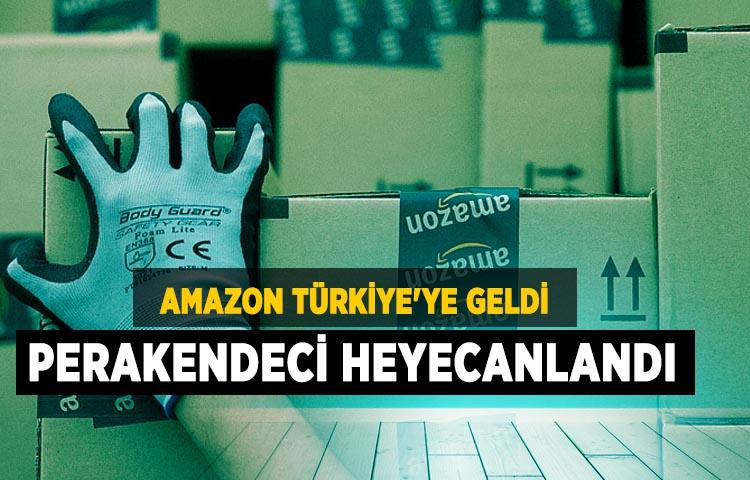 Amazon Türkiye'ye geldi, perakendeci heyecanlandı