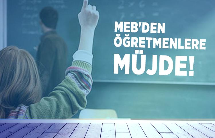 MEB'den öğretmenlere müjde!