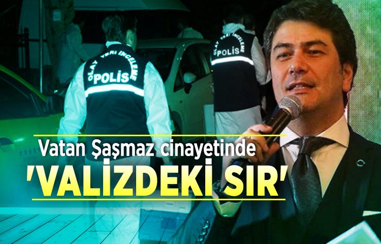 Vatan Şaşmaz cinayetinde 'valizdeki sır'