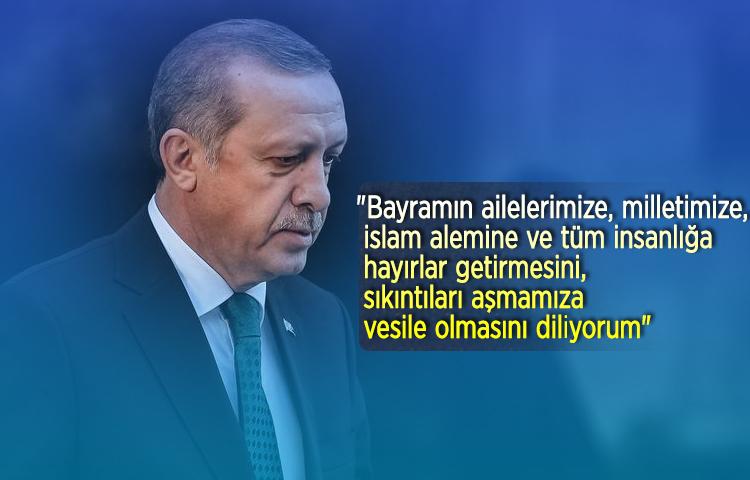Cumhurbaşkanı Erdoğan'dan Kurban Bayramı mesajı!
