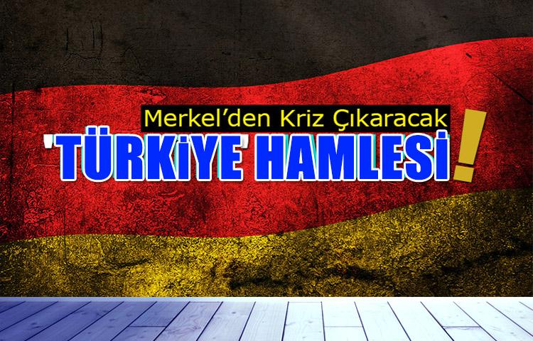 Merkel'den kriz çıkaracak 'Türkiye' hamlesi