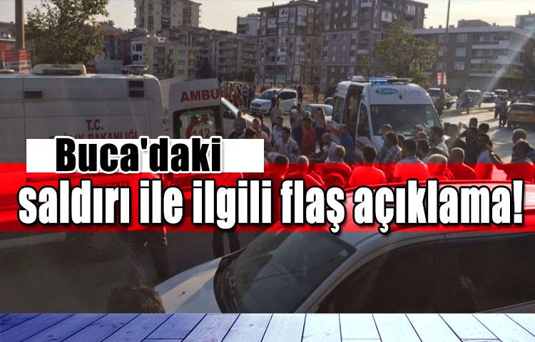 Buca'daki saldırı ile ilgili flaş açıklama