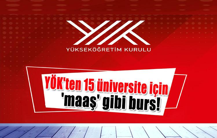 YÖK'ten 15 üniversite için 'maaş' gibi burs!