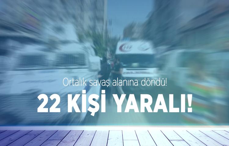 Ortalık savaş alanına döndü! 22 kişi yaralandı