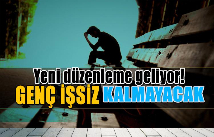 Yeni düzenleme geliyor! Genç işsiz kalmayacak