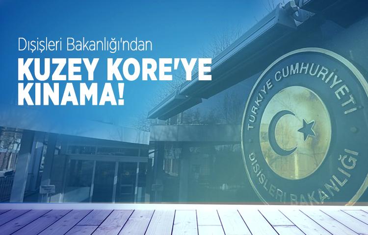 Dışişleri Bakanlığı'ndan Kuzey Kore'ye kınama!