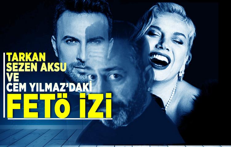 Tarkan, Sezen Aksu ve Cem Yılmaz’daki FETÖ izi
