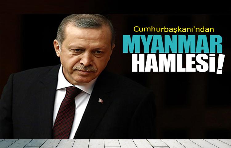 Cumhurbaşkanı'ndan Myanmar hamlesi!