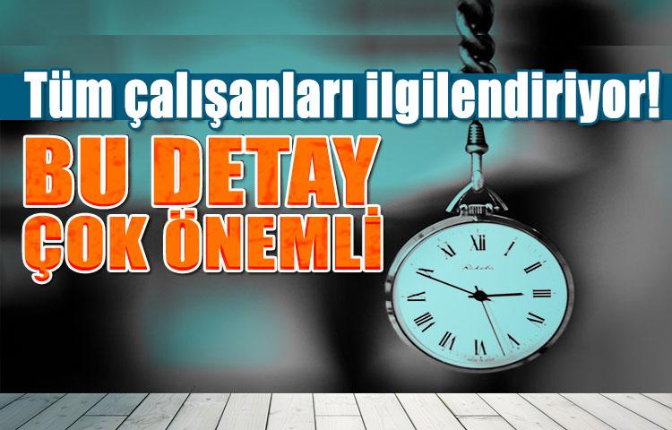 Tüm çalışanları ilgilendiriyor! Bu detay çok önemli
