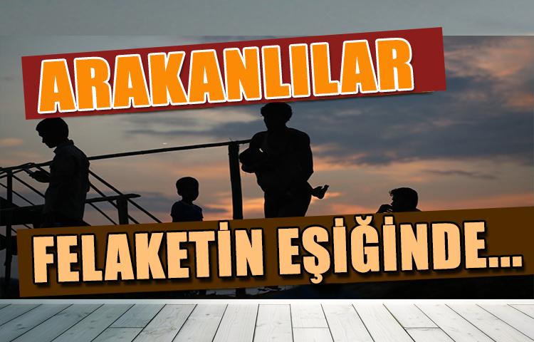 'Arakan insani felaketin kıyısında'