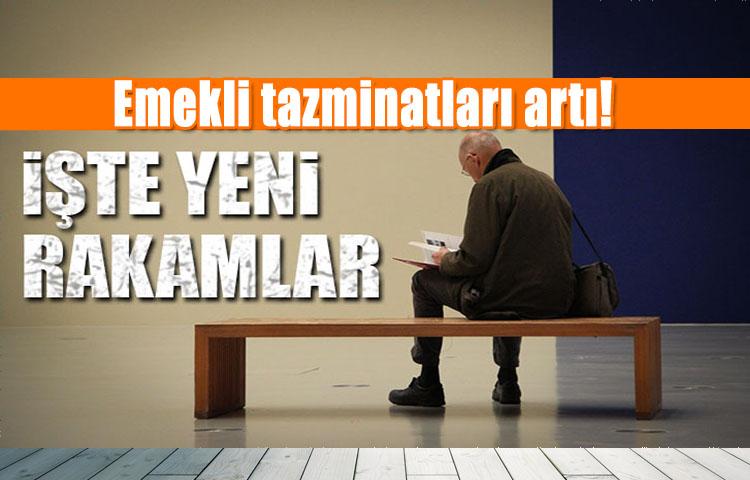 Emekli tazminatları arttı! İşte yeni rakamlar
