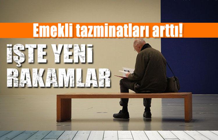 Emekli tazminatları arttı! İşte yeni rakamlar