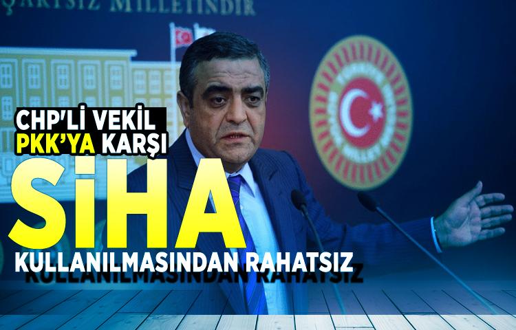 CHP'li vekil PKK’ya karşı SİHA kullanılmasından rahatsız
