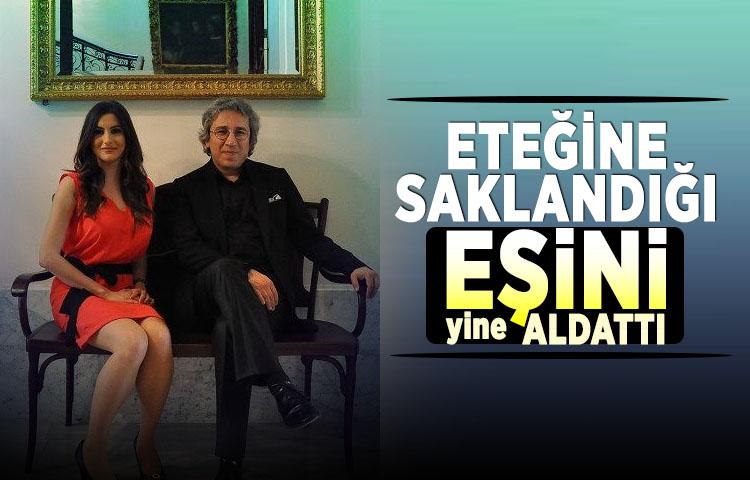 Can Dündar eteğine saklandığı eşini yine aldattı