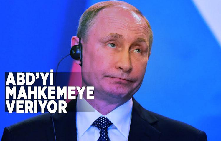 Putin, ABD’yi mahkemeye veriyor
