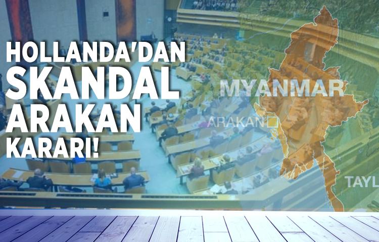 Hollanda'dan skandal 'Arakan' kararı