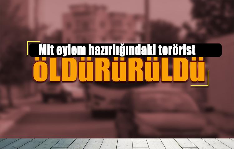 MİT'e eylem hazırlığındaki terörist öldürüldü