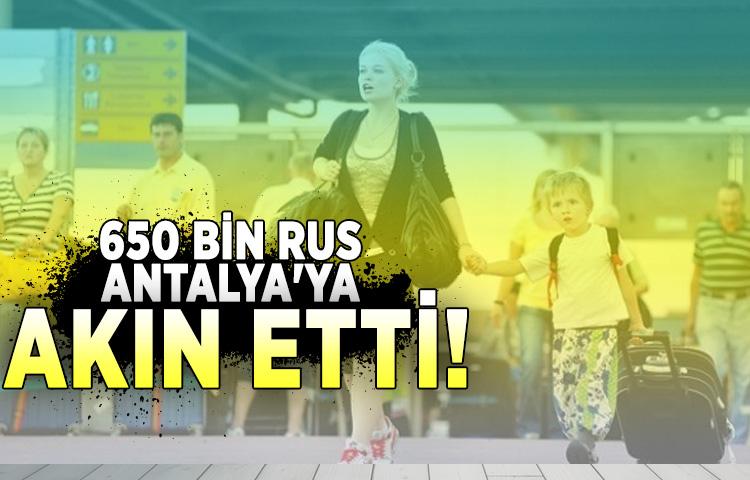 650 bin Rus Antalya'ya akın etti!