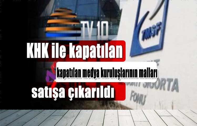 KHK ile kapatılan medya kuruluşlarının malları satışa çıkarıldı