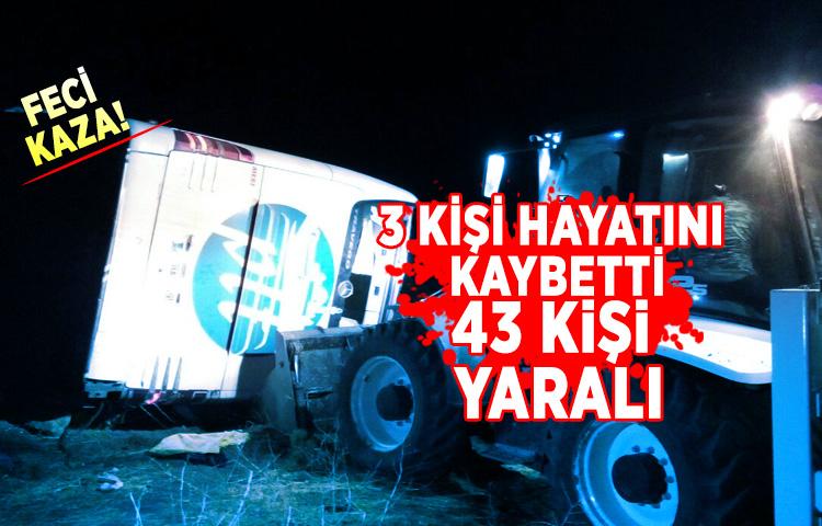 Feci kaza! 3 kişi hayatını kaybetti, 43 kişi yaralı…