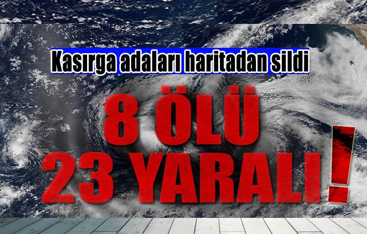 'Kasırga adaları haritadan sildi'! En az 8 ölü var