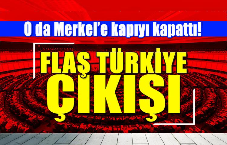 O da Merkel'e kapıyı kapattı! Flaş Türkiye çıkışı