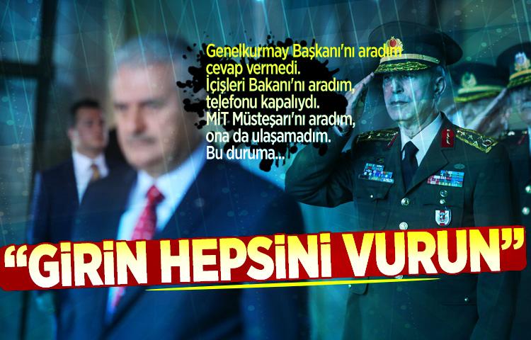 Binali Yıldırım: 'Girin hepsini vurun'