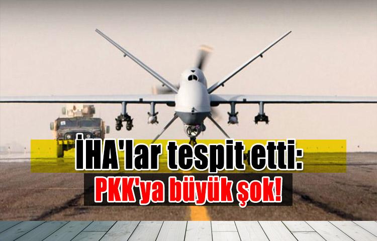 İHA'lar tespit etti: PKK'ya büyük şok!