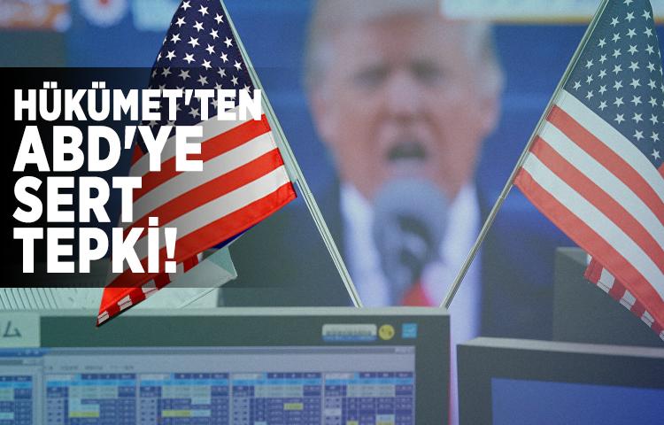 Hükümet'ten ABD'ye sert tepki!