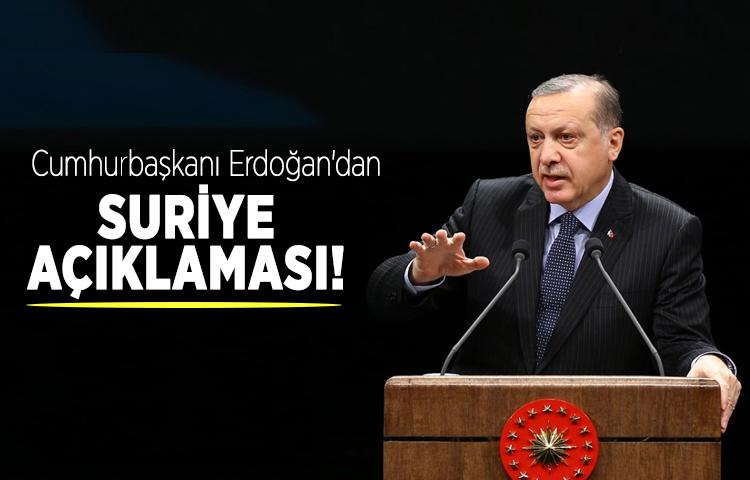 Cumhurbaşkanı Erdoğan'dan flaş Suriye açıklaması!