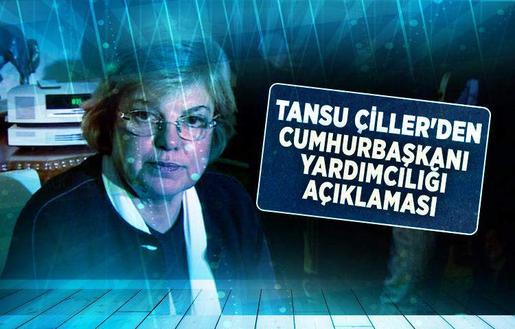 Tansu Çiller'den Cumhurbaşkanı Yardımcılığı açıklaması
