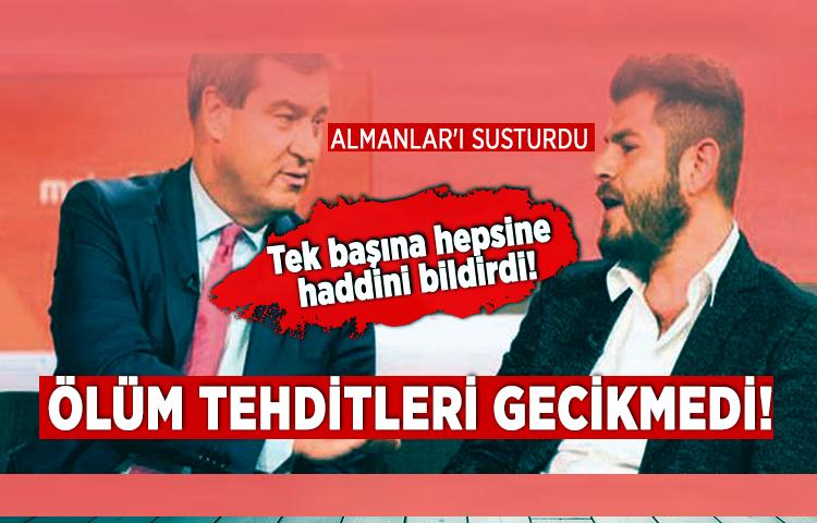 Almanlar'ı susturdu ölüm tehditleri gecikmedi!