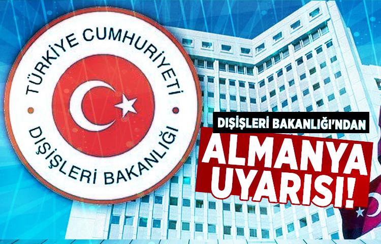 Dışişleri Bakanlığı'ndan Almanya uyarısı!