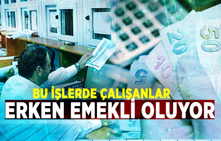Bu işlerde çalışanlar erken emekli oluyor