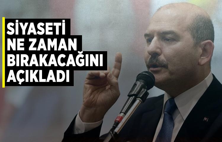 Soylu, siyaseti ne zaman bırakacağını açıkladı