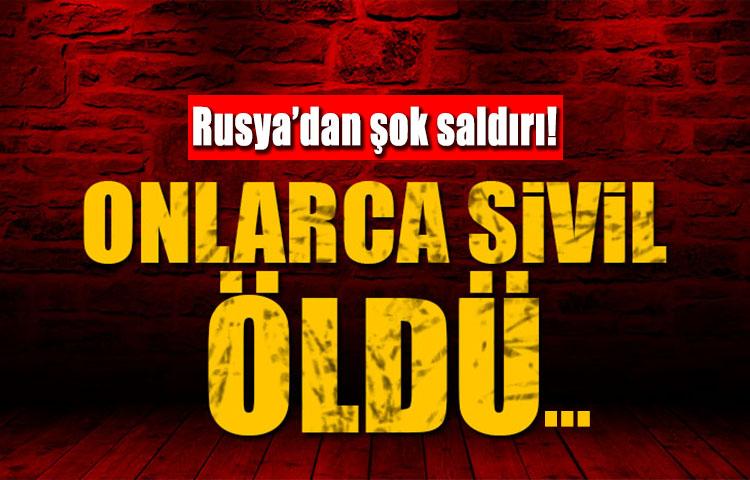 Rusya sivilleri vurdu! Onlarca ölü var