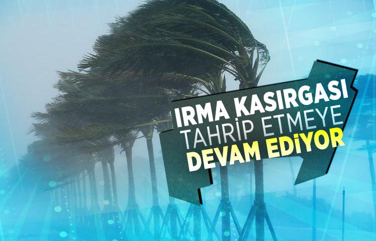 Irma Kasırgası tahrip etmeye devam ediyor