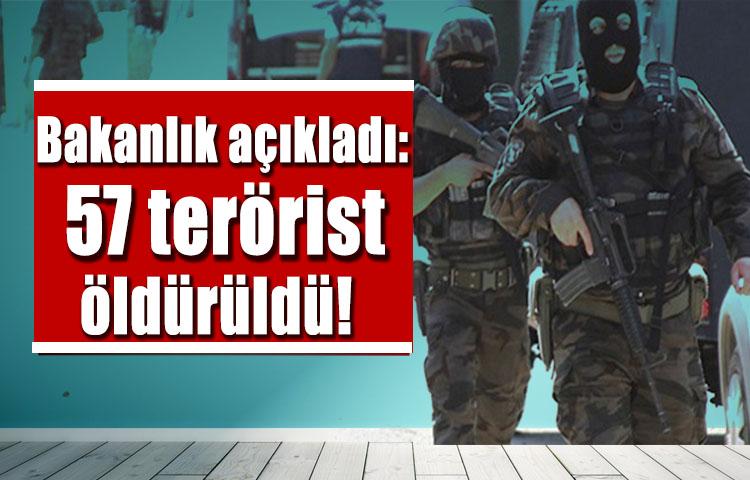Bakanlık açıkladı: 57 terörist öldürüldü!