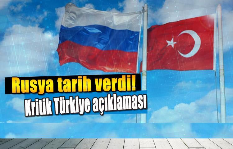 Rusya tarih verdi! Kritik Türkiye açıklaması