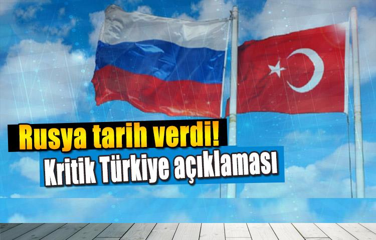 Rusya tarih verdi! Kritik Türkiye açıklaması