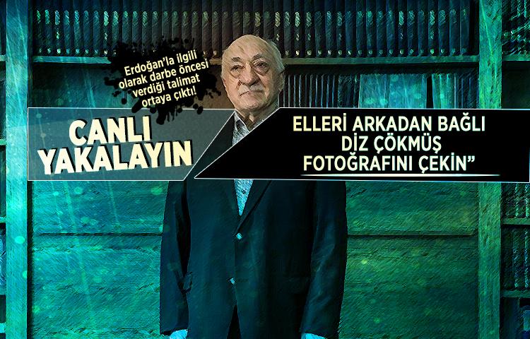 'Canlı yakalayın, elleri arkadan bağlı, diz çökmüş fotoğrafını çekin' 