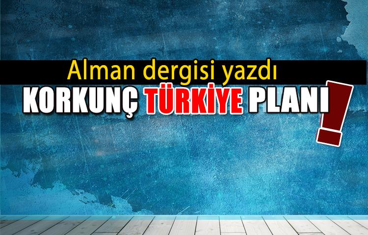 Alman dergisi yazdı! İşte korkunç Türkiye planı